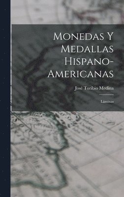 José Toribio Medina - Monedas Y Medallas Hispano-Americanas, Inbunden. Tillgänglighet: Lägg i varukorg