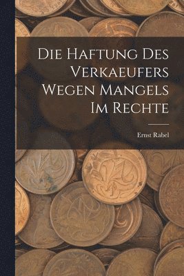 Ernst Rabel - Haftung Des Verkaeufers Wegen Mangels Im Rechte, Häftad. Tillgänglighet: Lägg i varukorg