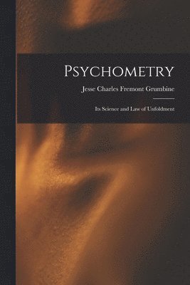 Jesse Charles Fremont Grumbine - Psychometry, Häftad