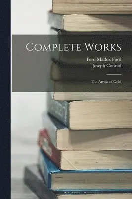 Ford Madox Ford, Joseph Conrad - Complete Works, Häftad. Tillgänglighet: Lägg i varukorg