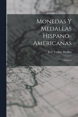 José Toribio Medina - Monedas Y Medallas Hispano-Americanas, Häftad. Tillgänglighet: Lägg i varukorg