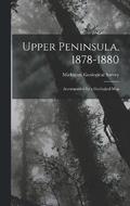 Upper Peninsula, 1878-1880
