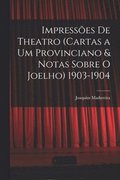 Impresses De Theatro (Cartas a Um Provinciano & Notas Sobre O Joelho) 1903-1904