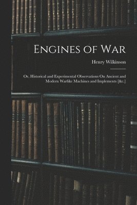 Henry Wilkinson - Engines of War, Häftad. Tillgänglighet: Tillfälligt slut