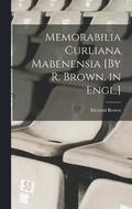 Memorabilia Curliana Mabenensia [By R. Brown. in Engl.]