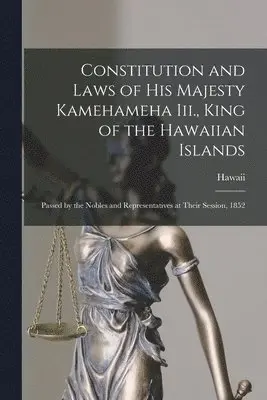 Hawaii - Constitution and Laws of His Majesty Kamehameha Iii., King of the Hawaiian Islands, Häftad. Tillgänglighet: Lägg i varukorg