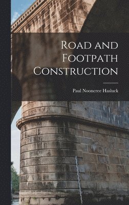 Paul Nooncree Hasluck - Road and Footpath Construction, Inbunden. Tillgänglighet: Lägg i varukorg