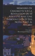 Mmoires De Chaumette Sur La Rvolution Du 10 Aot 1792 Avec Une Introduction Et Des Notes Par F.-A. Aulard