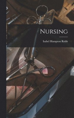 Isabel Hampton Robb - Nursing, Inbunden. Tillgänglighet: Tillfälligt slut