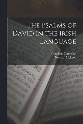 Norman McLeod, Thaddeus Connellan - Psalms of David in the Irish Language, Häftad. Tillgänglighet: Lägg i varukorg