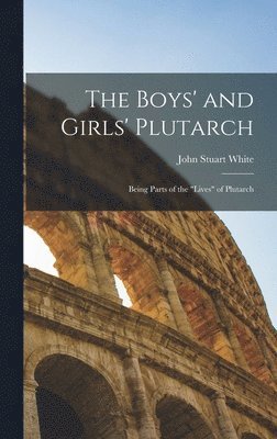 John Stuart White - Boys' and Girls' Plutarch, Inbunden. Tillgänglighet: Lägg i varukorg
