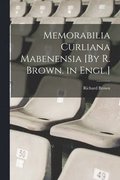 Memorabilia Curliana Mabenensia [By R. Brown. in Engl.]