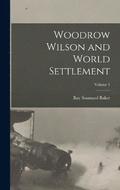 Woodrow Wilson and World Settlement; Volume 1