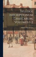 Sylloge Inscriptionum Graecarum, Volumes 1-2