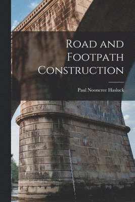 Paul Nooncree Hasluck - Road and Footpath Construction, Häftad. Tillgänglighet: Lägg i varukorg