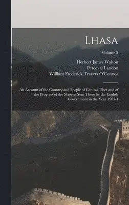 Perceval Landon, Herbert James Walton, William Frederick Travers O'Connor - Lhasa, Inbunden. Tillgänglighet: Lägg i varukorg