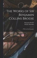 The Works of Sir Benjamin Collins Brodie