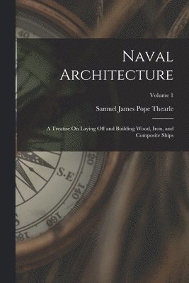 Samuel James Pope Thearle - Naval Architecture, Häftad. Tillgänglighet: Lägg i varukorg