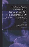 The Complete Writings of Thomas Say On the Entomology of North America; Volume 2