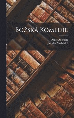 Dante Alighieri, Jaroslav Vrchlický - Bozská Komedie, Inbunden