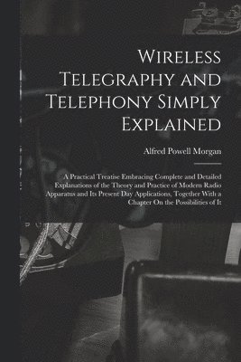 Alfred Powell Morgan - Wireless Telegraphy and Telephony Simply Explained, Häftad. Tillgänglighet: Lägg i varukorg