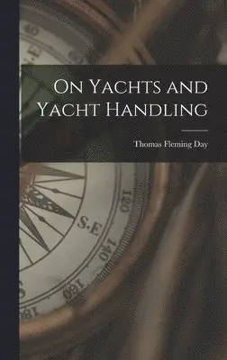 Thomas Fleming Day - On Yachts and Yacht Handling, Inbunden. Tillgänglighet: Lägg i varukorg