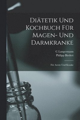 Philipp Biedert, C Langermann - Diätetik Und Kochbuch Für Magen- Und Darmkranke, Häftad