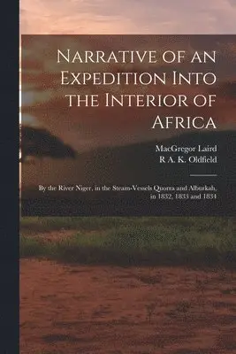 MacGregor Laird, R A K Oldfield - Narrative of an Expedition Into the Interior of Africa, Häftad. Tillgänglighet: Lägg i varukorg