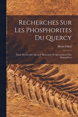 Recherches Sur Les Phosphorites Du Quercy