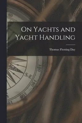 Thomas Fleming Day - On Yachts and Yacht Handling, Häftad. Tillgänglighet: Lägg i varukorg