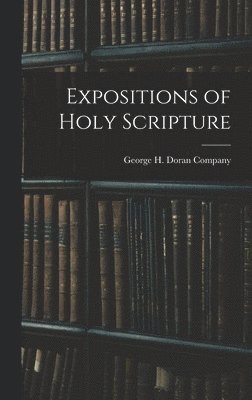 Expositions of Holy Scripture, Inbunden