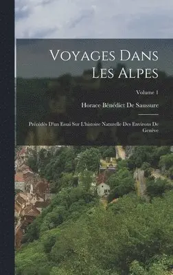 Horace Bénédict de Saussure - Voyages Dans Les Alpes, Inbunden. Tillgänglighet: Lägg i varukorg