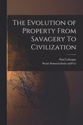 The Evolution of Property From Savagery To Civilization