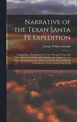 George Wilkins Kendall - Narrative of the Texan Santa Fé Expedition, Inbunden. Tillgänglighet: Lägg i varukorg