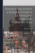 Kasvistonsuhteista Pohjais-Suomen ja Venäjän-Karjalan Rajaseuduilla