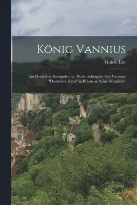 Guido List - König Vannius, Häftad. Tillgänglighet: Lägg i varukorg