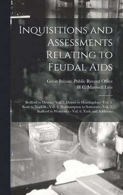 Inquisitions and Assessments Relating to Feudal Aids