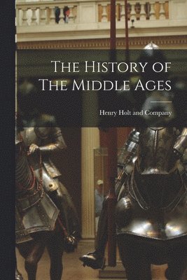 Henry Holt and Company - History of The Middle Ages, Häftad. Tillgänglighet: Lägg i varukorg