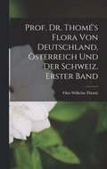 Prof. Dr. Thom's Flora von Deutschland, sterreich und der Schweiz. Erster Band