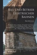 Bau Und Betrieb Elektrischer Bahnen