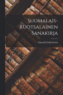 G[ustaf] E[rik] Eurén - Suomalais-Ruotsalainen Sanakirja, Häftad