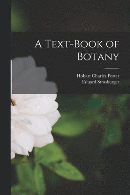 Eduard Strasburger, Hobart Charles Porter - Text-Book of Botany, Häftad