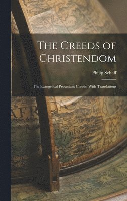Philip Schaff - Creeds of Christendom, Inbunden