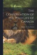 The Conservation of the Wild Life of Canada