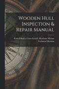 Wooden Hull Inspection & Repair Manual