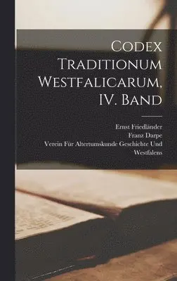 Verein Für a Geschichte Und Westfalens, Franz Darpe, Ernst Friedländer - Codex Traditionum Westfalicarum, IV. Band, Inbunden. Tillgänglighet: Lägg i varukorg