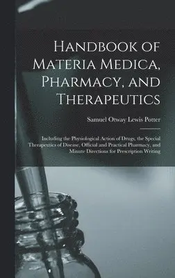 Samuel Otway Lewis Potter - Handbook of Materia Medica, Pharmacy, and Therapeutics, Inbunden. Tillgänglighet: Lägg i varukorg