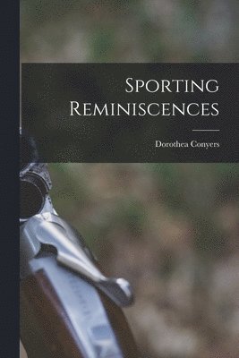 Dorothea Conyers - Sporting Reminiscences, Häftad. Tillgänglighet: Lägg i varukorg