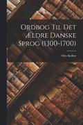 Ordbog Til Det Ældre Danske Sprog (1300-1700)