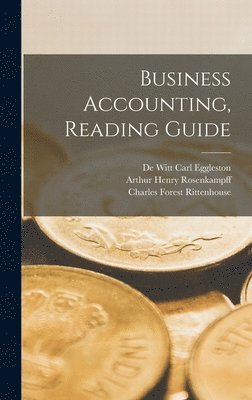 Charles Forest Rittenhouse, De Witt Carl Eggleston, Harold Dudley Greeley - Business Accounting, Reading Guide, Inbunden. Tillgänglighet: Lägg i varukorg